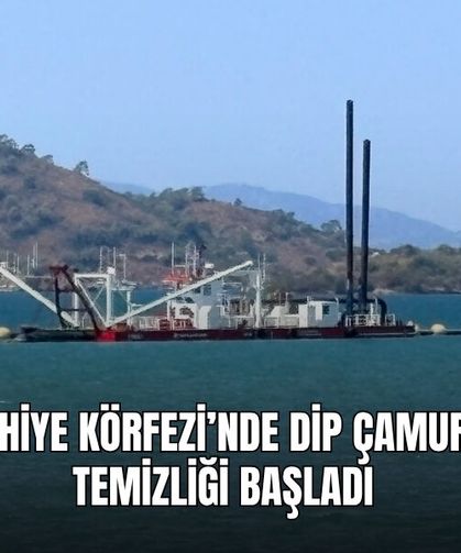 Fethiye Körfezi’nde Dip Çamuru Temizliği Başladı