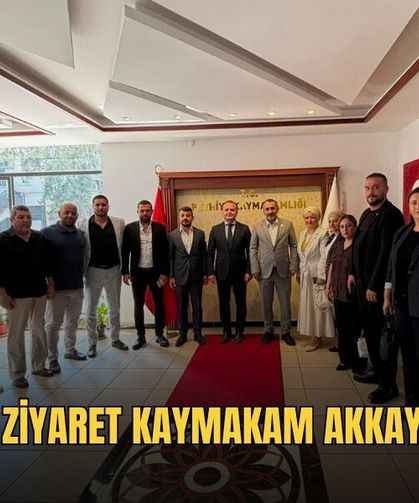 İlk Ziyaret Kaymakam Akkaya’ya