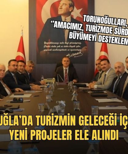 Muğla’da Turizmin Geleceği İçin Yeni Projeler Ele Alındı