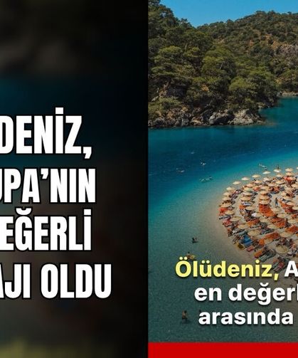 Ölüdeniz, Avrupa’nın En Değerli 4. Plajı Oldu