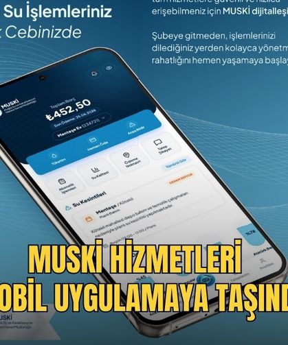 MUSKİ Hizmetleri Mobil Uygulamaya Taşındı