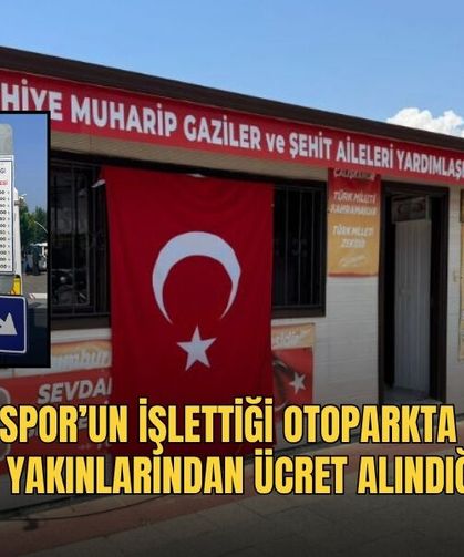 Fethiyespor’un İşlettiği Otoparkta Gaziler Ve Şehit Yakınlarından Ücret Alındığı İddiası