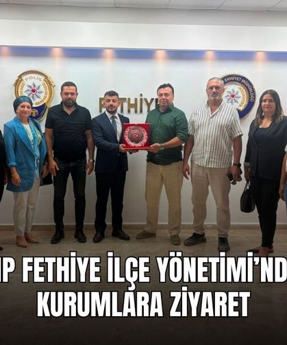 MHP Fethiye İlçe Yönetimi’nden Kurumlara Ziyaret