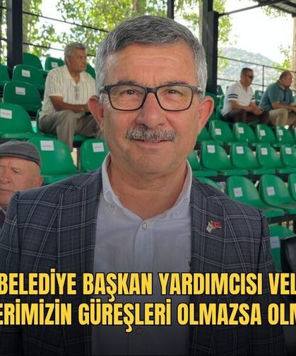 Fethiye Belediye Başkan Yardımcısı Veli Uysal: “Yörüklerimizin Güreşleri Olmazsa Olmazımız”