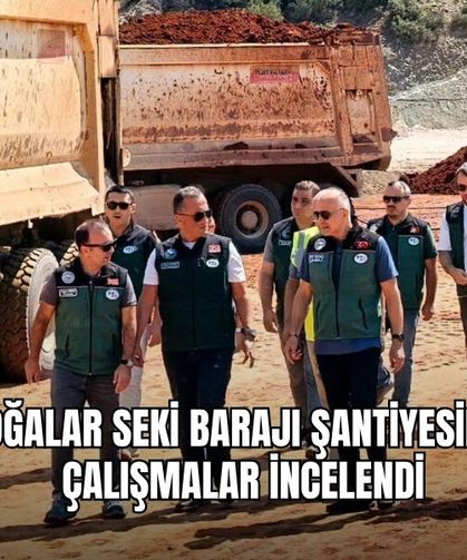 Boğalar Seki Barajı Şantiyesinde Çalışmalar İncelendi