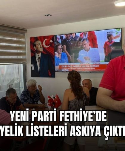 Yeni Parti Fethiye’de Üyelik Listeleri Askıya Çıktı