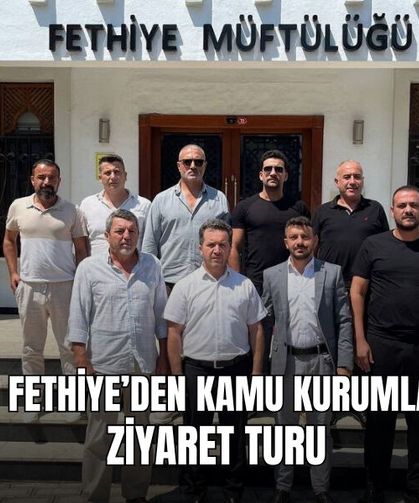 MHP Fethiye’den Kamu Kurumlarına Ziyaret Turu