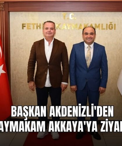 Başkan Akdenizli'den Kaymakam Akkaya'ya Ziyaret