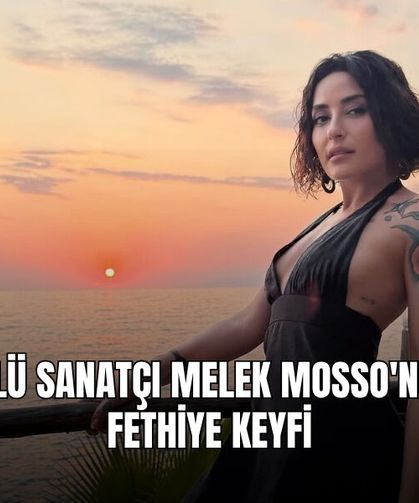 Ünlü Sanatçı Melek Mosso'nun Fethiye Keyfi