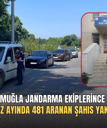 Muğla Jandarma Ekiplerince Temmuz Ayında 481 Aranan Şahıs Yakalandı