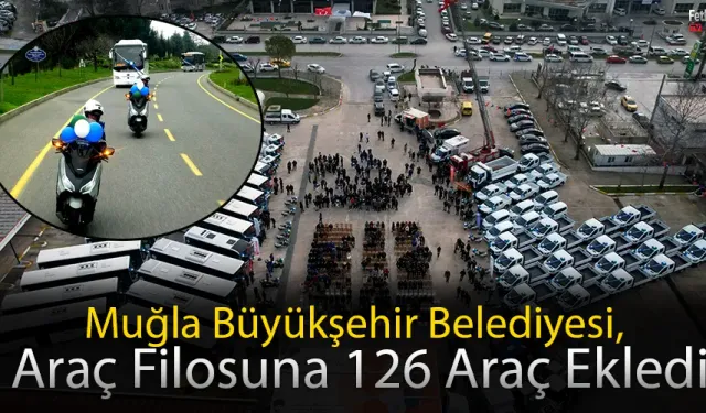 Muğla Büyükşehir Belediyesi, Araç Filosuna 126 Araç Ekledi