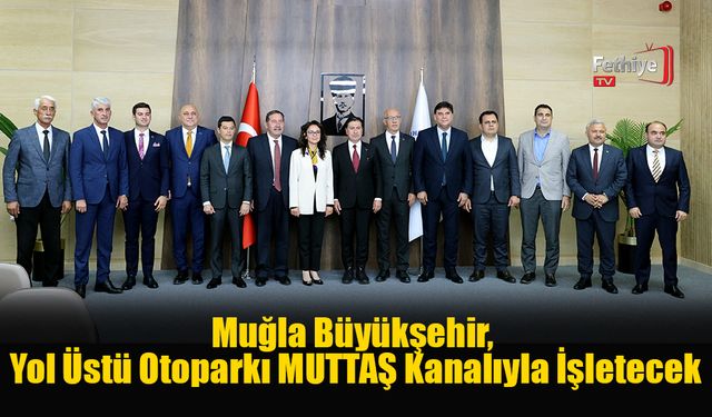 Muğla Büyükşehir, Yol Üstü Otoparkı MUTTAŞ Kanalıyla İşletecek