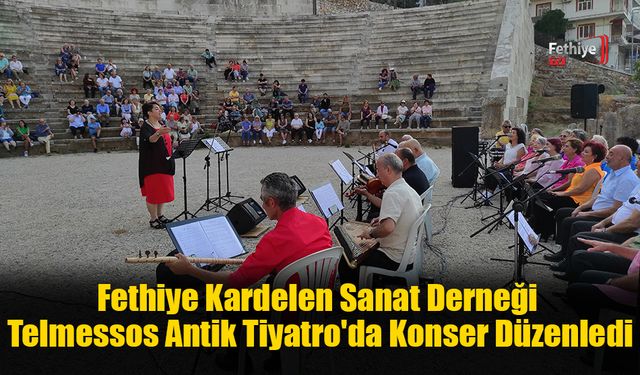 Fethiye Kardelen Sanat Derneği Telmessos Antik Tiyatro'da Konser Düzenledi