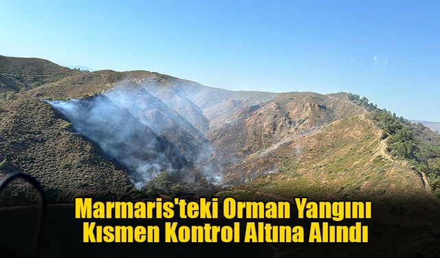 Marmaris'teki Orman Yangını Kısmen Kontrol Altına Alındı