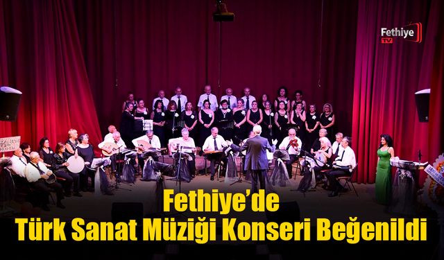Fethiye’de Türk Sanat Müziği Konseri Beğenildi