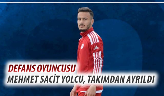 Defans Oyuncusu Mehmet Sacit Yolcu, Takımdan Ayrıldı