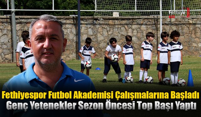 Fethiyespor Futbol Akademisi Çalışmalarına Başladı