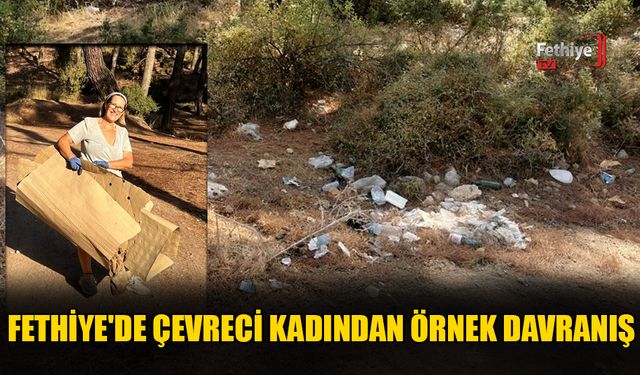 Fethiye'de Çevreci Kadından Örnek Davranış