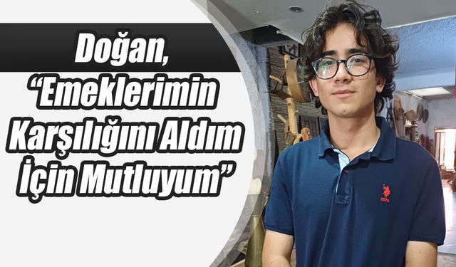 Doğan, “Emeklerimin Karşılığını Aldım İçin Mutluyum”