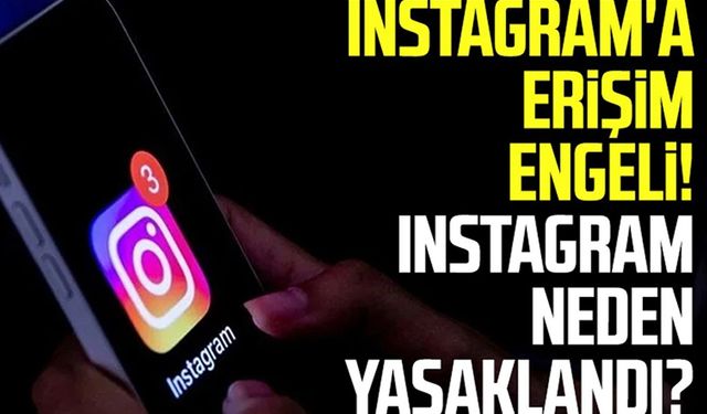 Instagram Neden Kapatıldı?