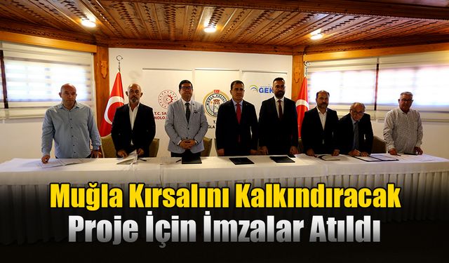 Muğla Kırsalını Kalkındıracak Proje İçin İmzalar Atıldı