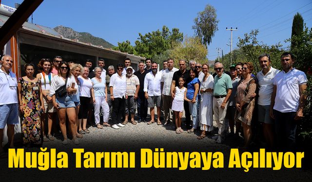 Muğla’nın Tarımsal Ürünleri Dünyaya Açılıyor