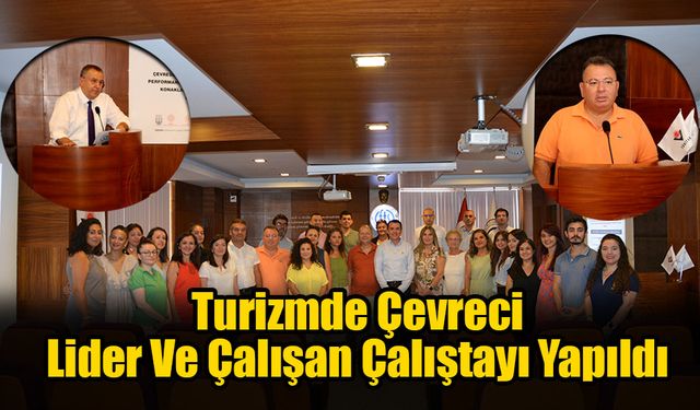 Turizmde Çevreci Lider Ve Çalışan Çalıştayı Yapıldı