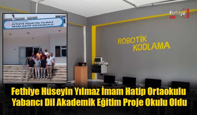 Fethiye Hüseyin Yılmaz İmam Hatip Ortaokulu Yabancı Dil Akademik Eğitim Proje Okulu Oldu