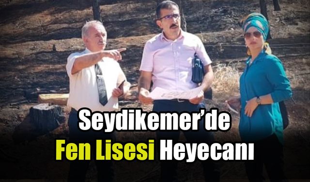 Seydikemer’de Fen Lisesi Heyecanı