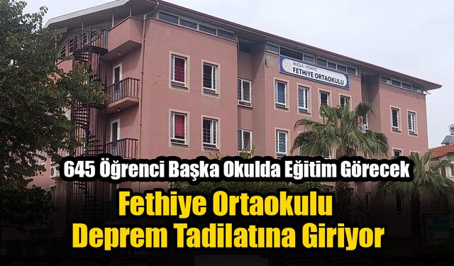 Fethiye Ortaokulu Deprem Tadilatına Giriyor