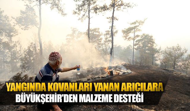 Yangında Kovanları Yanan Arıcılara Büyükşehir'den Malzeme Desteği