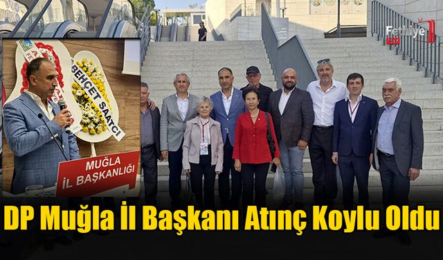 DP Muğla İl Başkanı Atınç Koylu Oldu