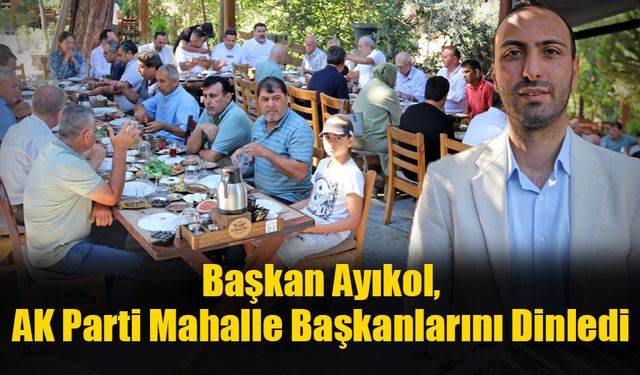 Başkan Ayıkol, AK Parti Mahalle Başkanlarını Dinledi