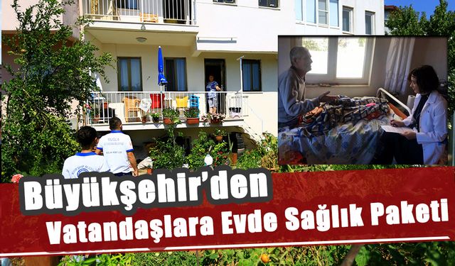 Büyükşehir’den Vatandaşlara Evde Sağlık Paketi