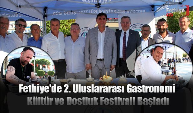 Fethiye'de 2. Uluslararası Gastronomi Kültür ve Dostluk Festivali Başladı