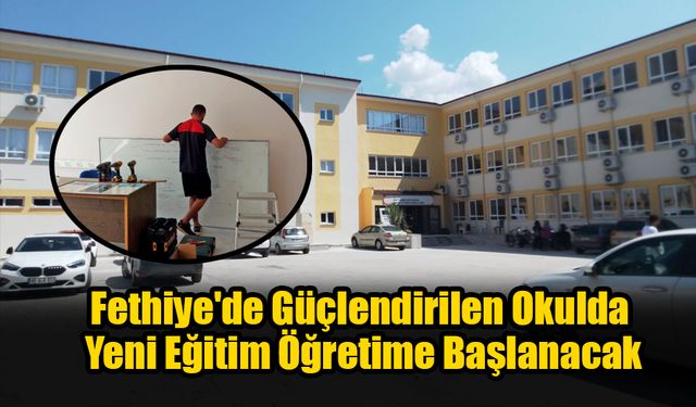 Fethiye'de Güçlendirilen Okulda Yeni Eğitim Öğretime Başlanacak