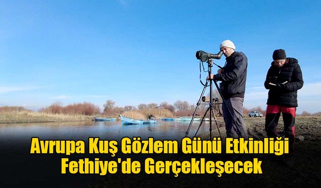 Avrupa Kuş Gözlem Günü Etkinliği Fethiye'de Gerçekleşecek