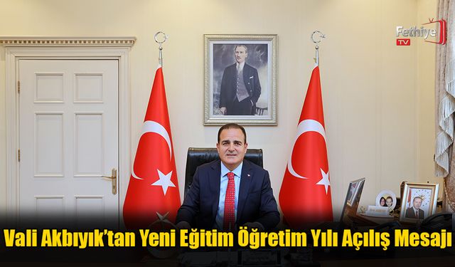 Vali Akbıyık’tan Yeni Eğitim Öğretim Yılı Açılış Mesajı