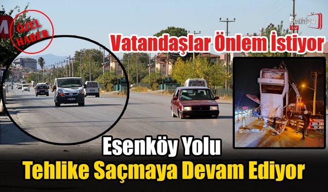 Esenköy Yolu Tehlike Saçmaya Devam Ediyor