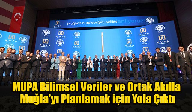 MUPA Bilimsel Veriler ve Ortak Akılla Muğla'yı Planlamak için Yola Çıktı