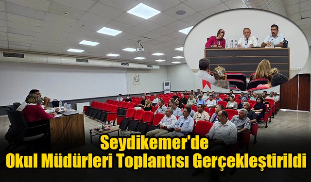 Seydikemer'de Okul Müdürleri Toplantısı Gerçekleştirildi