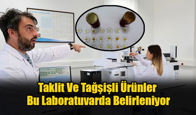 Taklit Ve Tağşişli Ürünler Bu Laboratuvarda Belirleniyor