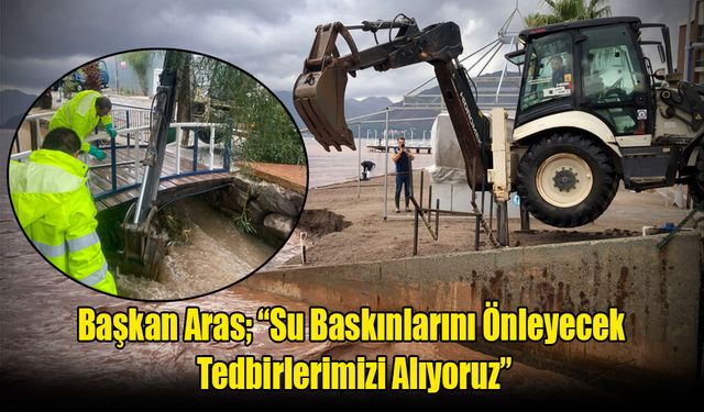 Başkan Aras; “Su Baskınlarını Önleyecek Tedbirlerimizi Alıyoruz”