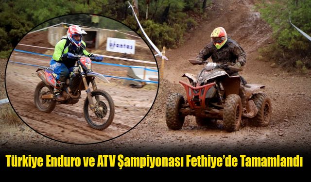 Türkiye Enduro ve ATV Şampiyonası Fethiye’de Tamamlandı