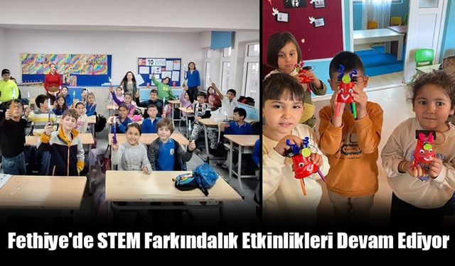 Fethiye'de STEM Farkındalık Etkinlikleri Devam Ediyor