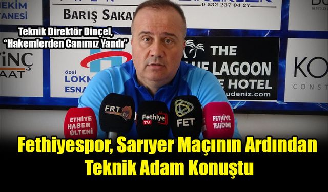 Fethiyespor, Sarıyer Maçının Ardından Teknik Adam Konuştu