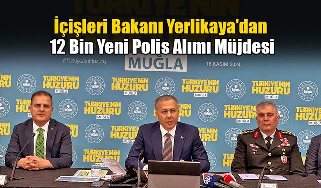 İçişleri Bakanı Yerlikaya'dan 12 Bin Yeni Polis Alımı Müjdesi