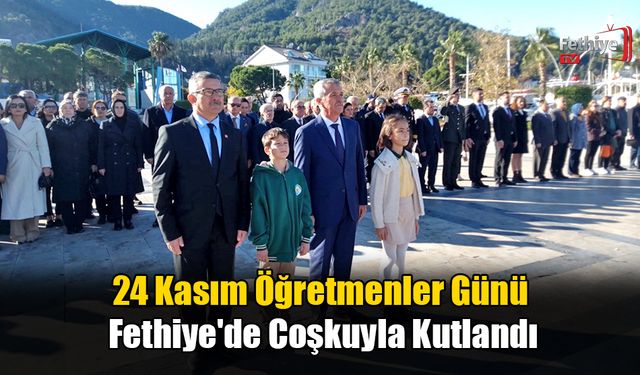 24 Kasım Öğretmenler Günü Fethiye'de Coşkuyla Kutlandı