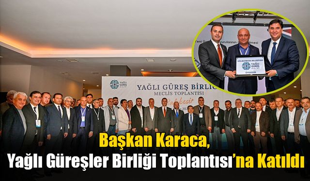 Başkan Karaca, Yağlı Güreşler Birliği Toplantısı’na Katıldı