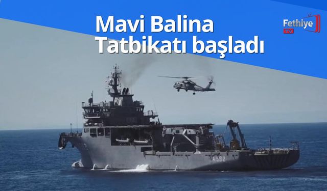 Mavi Balina Tatbikatı başladı